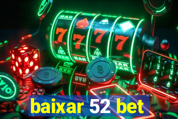 baixar 52 bet